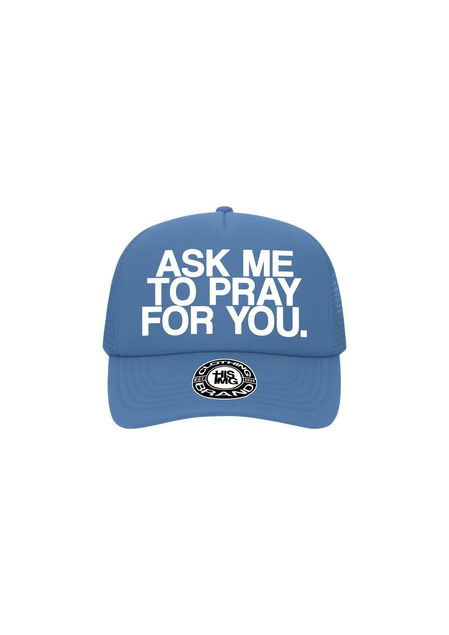 "ASK ME TO PRAY FOR YOU" Trucker Hat