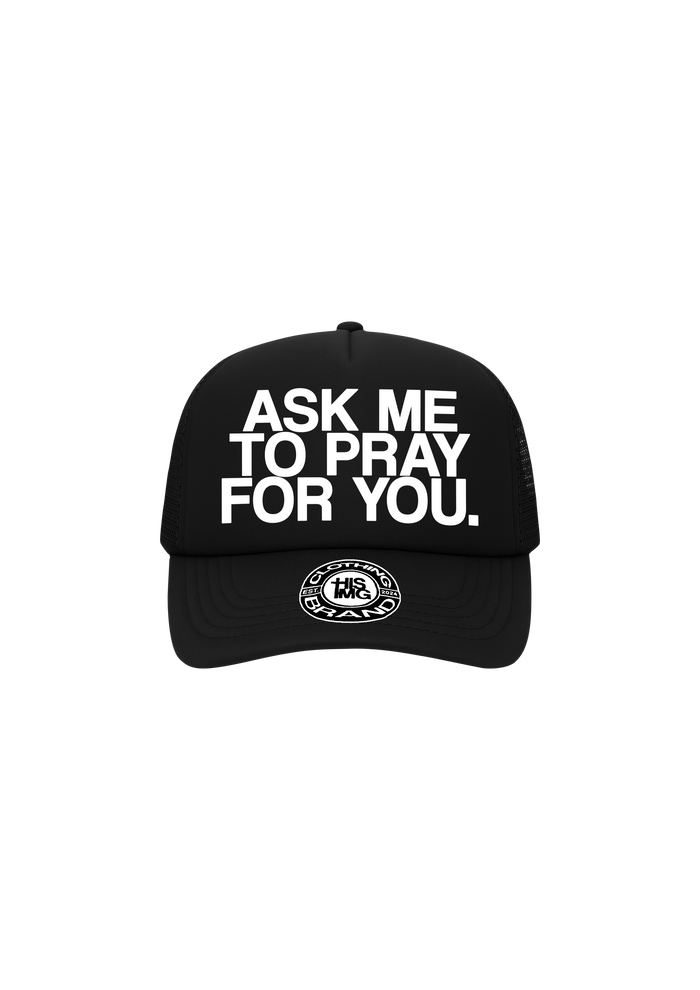 "ASK ME TO PRAY FOR YOU" Trucker Hat