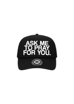 "ASK ME TO PRAY FOR YOU" Trucker Hat