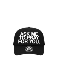 "ASK ME TO PRAY FOR YOU" Trucker Hat