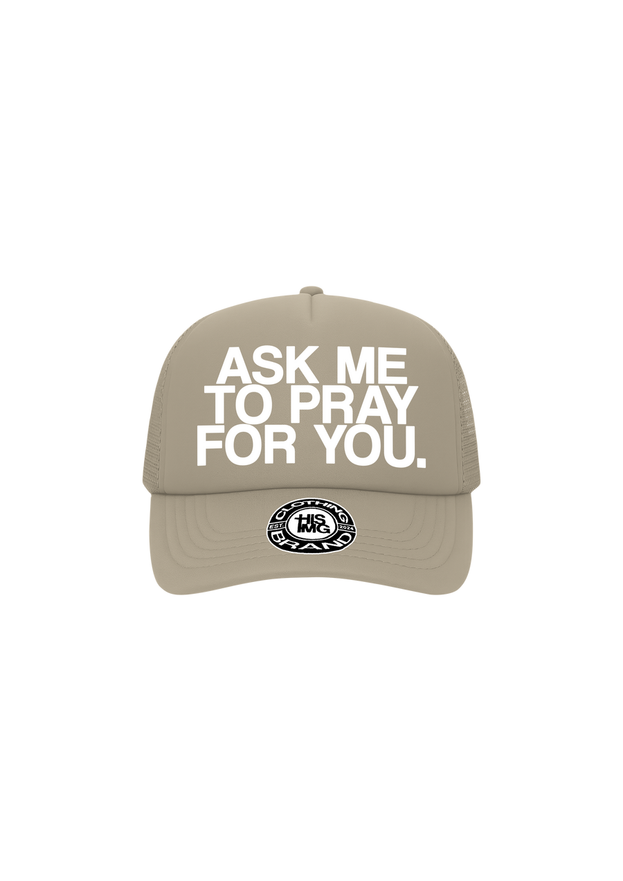 "ASK ME TO PRAY FOR YOU" Trucker Hat