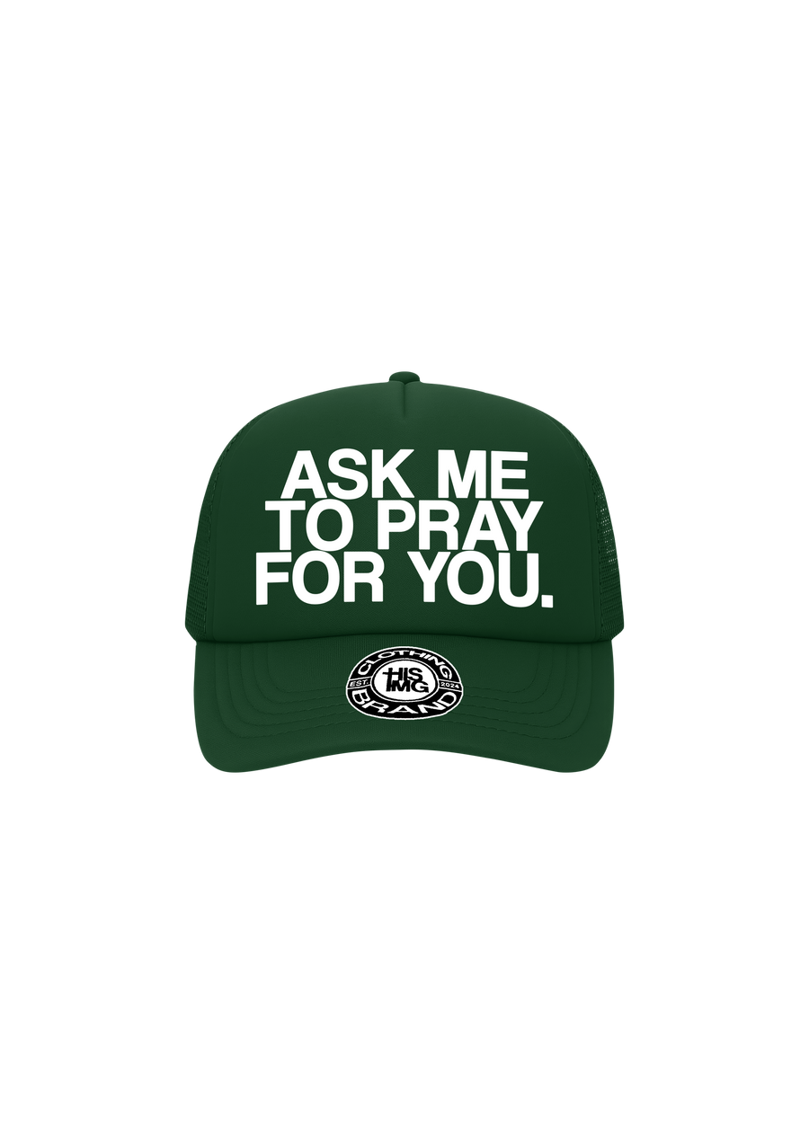 "ASK ME TO PRAY FOR YOU" Trucker Hat