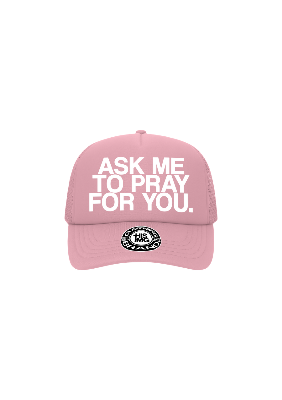 "ASK ME TO PRAY FOR YOU" Trucker Hat