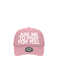 "ASK ME TO PRAY FOR YOU" Trucker Hat