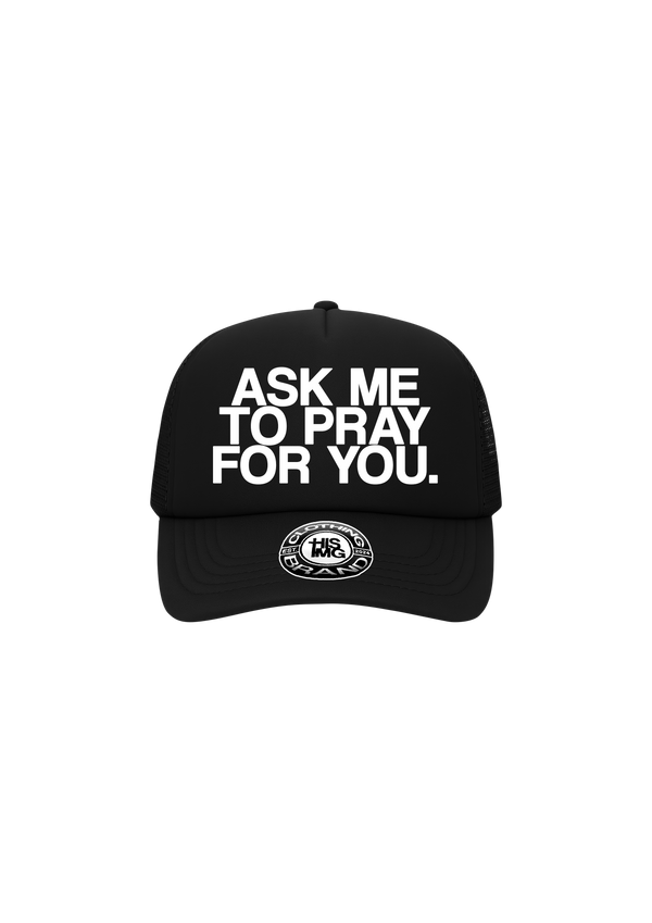 "ASK ME TO PRAY FOR YOU" Trucker Hat